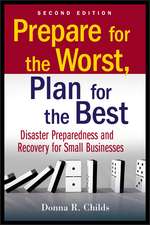 Prepare for the Worst, Plan for the Best – Disaster Preparedness and Recovery for Small Businesses 2e