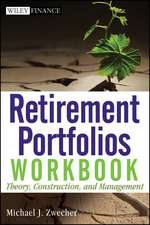 Retirement Portfolios Workbook – Theory, Construction, and Management