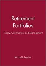 Retirement Portfolios – Theory, Construction, and Management Set