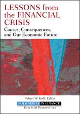 Lessons from the Financial Crisis – Causes Consequences and Our Economic Future