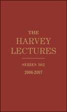 The Harvey Lectures – Series 102 2006–2007