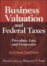 Business Valuation and Federal Taxes – Procedure, Law and Perspective 2e