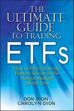 The Ultimate Guide to Trading ETFs – How To Profit from the Hottest Sectors in the Hottest Markets All the Time