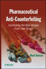 Pharmaceutical Anti–Counterfeiting – Combating the Real Danger from Fake Drugs