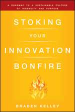 Stoking Your Innovation Bonfire – A Roadmap to a Sustainable Culture of Ingenuity and Purpose