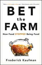 Bet the Farm: How Food Stopped Being Food