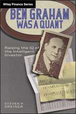 Ben Graham Was a Quant – Raising the IQ of the Intelligent Investor