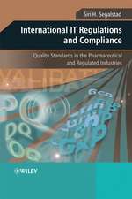 International IT Regulations and Compliance – Quality Standards in the Pharmaceutical and Regulated Industries