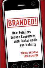 Branded! – How Retailers Engage Consumers with Social Media and Mobility