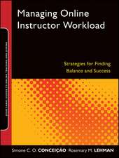 Managing Online Instructor Workload – Strategies for Finding Balance and Success