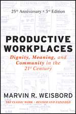 Productive Workplaces – Dignity, Meaning, and Community in the 21st Century 3e 25 Year Anniversary