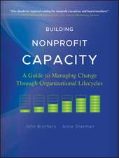 Building Nonprofit Capacity – A Guide to Managing Change Through Organizational Lifecycles