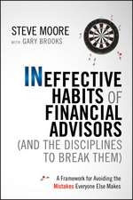 Ineffective Habits of Financial Advisors (and the Disciplines to Break Them) – A Framework for Avoiding the Mistakes Everyone Else Makes