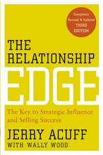 The Relationship Edge – The Key to Strategic Influence and Selling Success 3e