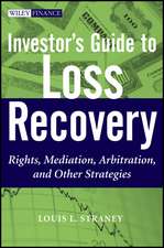 Investor′s Guide to Loss Recovery – Rights, Mediation, Arbitration and other Strategies