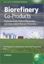 Biorefinery Co–Products – Phytochemicals, Primary Metabolites and Value–Added Biomass Processing