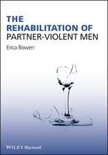 The Rehabilitation of Partner–Violent Men