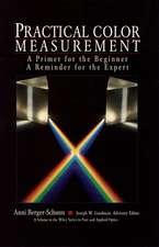 Practical Color Measurement – A Primer for the Beginner, a Reminder for the Expert