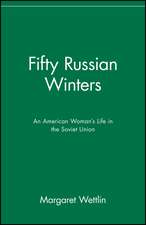 Fifty Russian Winters – An American Woman′s Life in the Soviet Union