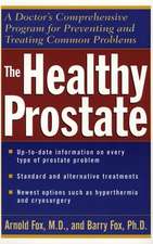 The Healthy Prostate – A Doctor′s Comprehensive Program for Preventing & Treating Common Problems