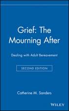 Grief: The Mourning After: Dealing with Adult Bere Bereavement 2e