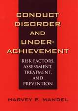 Conduct Disorder & Underachievement – Risk Factors, Assessment, Treatment & Prevention