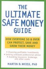 The Ultimate Safe Money Guide: How Everyone 50 and Over Can Protect, Save, and Grow Their Money