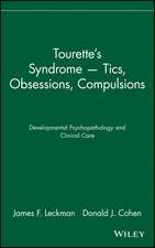 Tourette′s Syndrome – Tics, Obsessions, Compulsions – Developmental Psychopathology and Clinical Care