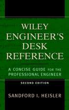 The Wiley Engineer′s Desk Reference: A Concise Gu Guide for the Professional Engineer 2e