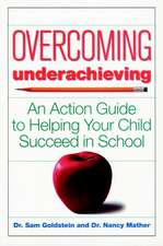 Overcoming Underachieving – An Action Guide to Helping Your Child Succeed in School