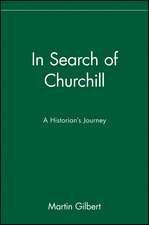 In Search of Churchill: A Historian's Journey