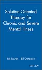 Solution–Oriented Therapy for Chronic & Severe Mental Illness