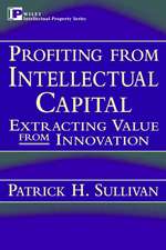 Profiting from Intellectual Capital: Extracting Va Value from Innovation