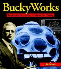 BuckyWorks: Buckminster Fuller′s Ideas for Today