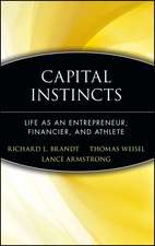 Capital Instincts – Life as an Entrepreneur, Financier & Athlete