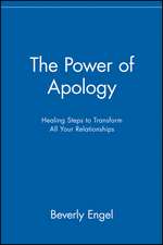 The Power of Apology – Healing Steps to Transform All Your Relationships