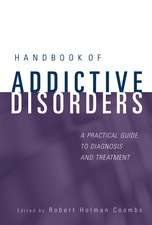 Handbook of Addictive Disorders – A Practical Guide to Diagnosis and Treatment