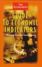 The Economist Guide to Economic Indicators: Making Sense of Economics