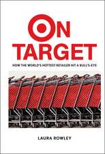 On Target – How the World′s Hottest Retailer Hit a Bull′s–Eye