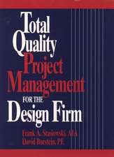 Total Quality Project Management for the Design Fi Firm – How to Improve Quality, Increasesales & Reduce Costs