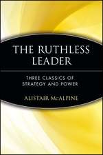 The Ruthless Leader – Three Classics of Strategy & Power