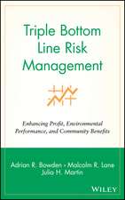 Triple Bottom Line Risk Management – Enhancing Profit, Environmental Performance & Community Benefit