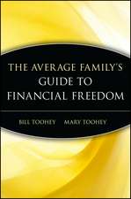 The Average Family′s Guide to Financial Freedom How You Can Save a Small Fortune on a Modest Income