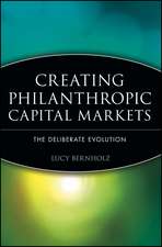 Creating Philanthropic Capital Markets – The Deliberate Evolution