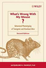 What′s Wrong With My Mouse? – Behavioral Phenotyping of Transgenic and Knockout Mice 2e