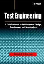 Test Engineering – A Concise Guide to Cost–effective Design, Development & Manufacture