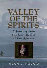 Valley of the Spirits – A Journey Into The Lost Realm of the Aymara