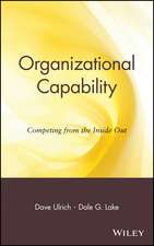 Organizational Capability – Competing from the Inside Out