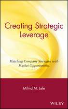 Creating Strategic Leverage – Matching Company Strengths with Market Opportunities