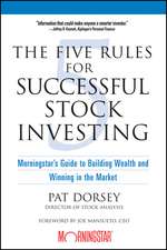 The Five Rules for Successful Stock Investing – Morningstar′s Guide to Building Wealth and Winning in the Market